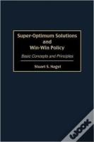 Super-Optimum Solutions And Win-Win Policy