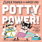 Super Pooper And Whizz Kid: Potty Power! - Preview