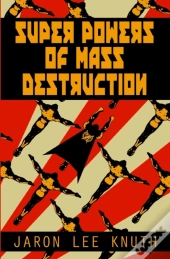 Super Powers Of Mass Destruction