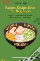 Super Ramen Recipe Book For Beginners