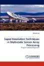 Super-Resolution Techniques In Multistatic Sensor Array Processing - Preview