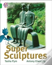 Super Sculptures