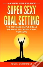 Super Sexy Goal Setting