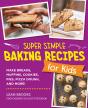 Super Simple Baking Recipes For Kids - Preview