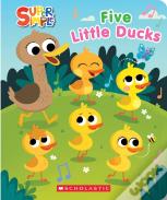 Super Simple: Five Little Ducks Squishy Countdown Book