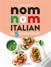 Super Simple Nom Nom Italian In 5 Ingredients