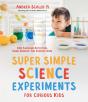 Super Simple Science Experiments For Curious Kids - Preview