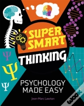 Super Smart Thinking: Psychology Made Easy
