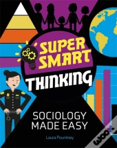 Super Smart Thinking: Sociology Made Easy