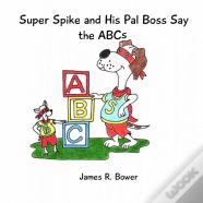 Super Spike And His Pal Boss Say The Abcs
