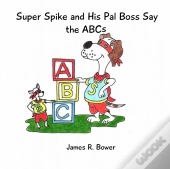 Super Spike And His Pal Boss Say The Abcs