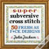 Super Subversive Cross Stitch