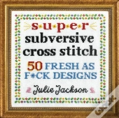 Super Subversive Cross Stitch
