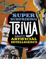 Super Surprising Trivia About Artificial Intelligence