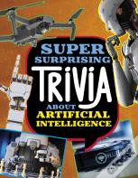 Super Surprising Trivia About Artificial Intelligence
