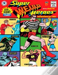 Super Weird Heroes: Preposterous But True!