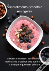 Capa do artigo Superalimento Smoothie Em Tigelas