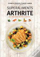 Superaliments Arthrite ; Pour Préserver Les Articulations Et Réduire L'Inflammation
