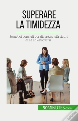 Capa do artigo Superare La Timidezza : Semplici Consigli Per Diventare Più Sicuri Di Sé Ed Estroversi