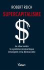 Supercapitalisme ; Le Choc Entre Le Système Économique Émergent Et La Démocratie - Preview