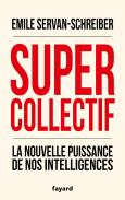 Supercollectif ; La Nouvelle Puissance De L'Intelligence Collective