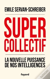 Supercollectif ; La Nouvelle Puissance De L'Intelligence Collective