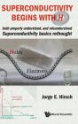 Superconductivity Begins With H: Both Properly Understood, And Misunderstood: Superconductivity Basics Rethought - Preview
