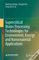 Supercritical Water Processing Technologies For Environment, Energy And Nanomaterial Applications