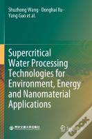 Supercritical Water Processing Technologies For Environment, Energy And Nanomaterial Applications