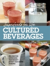 Superfoods For Life, Cultured And Fermented Beverages