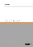 Superfrauen 5 - Wissenschaft