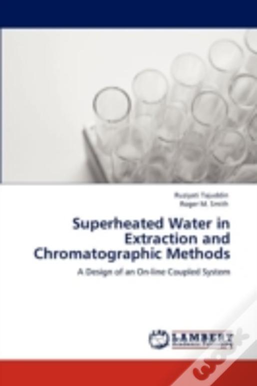 Superheated Water In Extraction And Chromatographic Methods