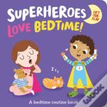 Superheroes Love Bedtime!
