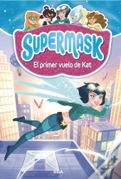 Supermask 1 - El Primer Vuelo De Kat