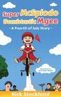Supermcsplodobombtasticmgee: A Fourth Of - Preview