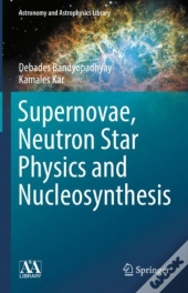 Supernovae, Neutron Star Physics And Nucleosynthesis
