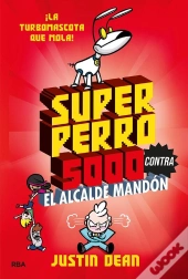 Superperro 5000 Contra El Alcalde Mandón (Superperro 5000 2)