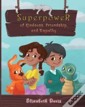 Superpower Of Kindness, Friendship, And Empathy