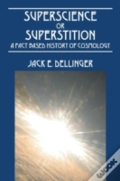 Capa do artigo Superscience Or Superstition: A Fact Based History Of Cosmology