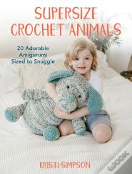 Supersize Crochet Animals