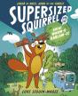 Supersized Squirrel And The Great Wham-O-Kablam-O! - Preview