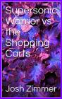 Supersonic Warrior Vs The Shopping Carts - Preview