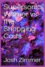 Supersonic Warrior Vs The Shopping Carts - Preview
