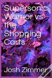 Supersonic Warrior Vs The Shopping Carts