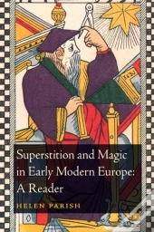 Superstition And Magic In Early Modern Europe: A Reader