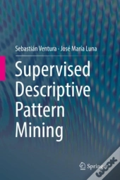 Supervised Descriptive Pattern Mining