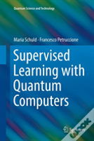 Supervised Learning With Quantum Computers