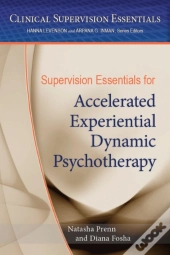 Supervision Essentials For Accelerated Experiential Dynamic Psychotherapy