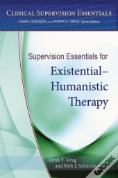 Supervision Essentials For Existentialâ€“Humanistic Therapy