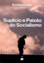 Suplício e Paixão do Socialismo - Preview